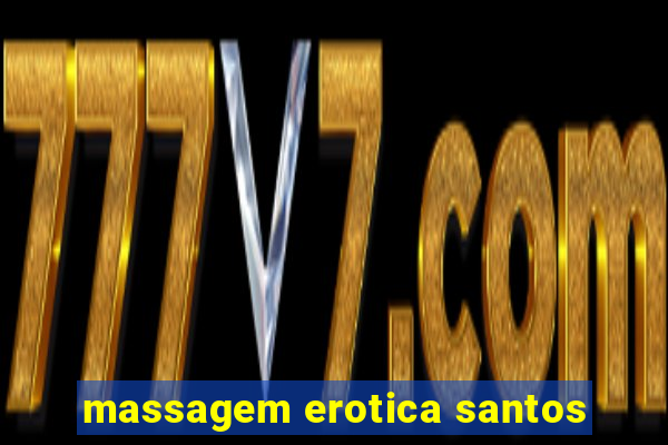 massagem erotica santos